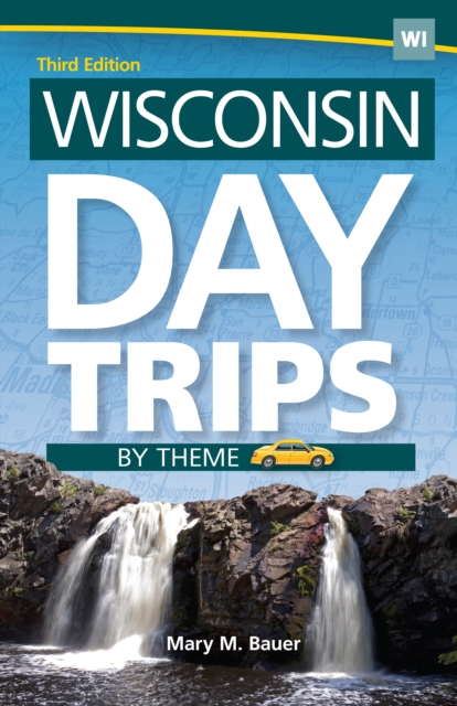 Wisconsin Day Trips by Theme, Hardback Book