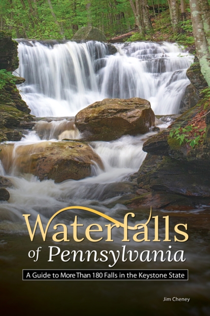 Waterfalls of Pennsylvania : A Guide to More Than 180 Falls in the Keystone State, Paperback / softback Book