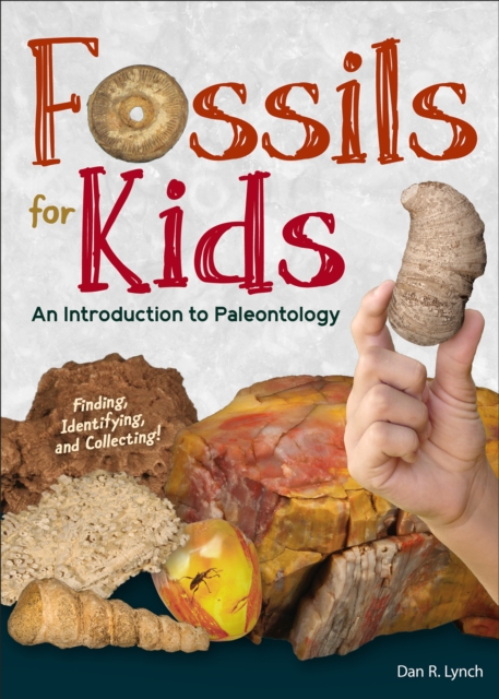 Fossils for Kids : Finding, Identifying, and Collecting, Paperback / softback Book