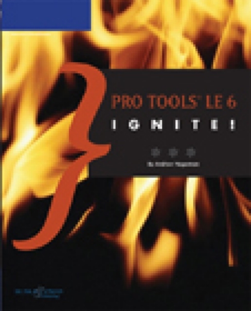 Pro Tools LE 6 Ignite!, Paperback Book