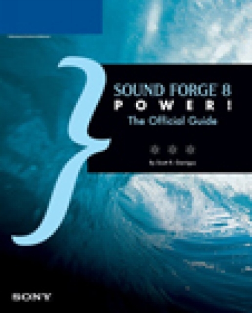 Sound Forge 8 Power! : The Official Guide, Paperback Book