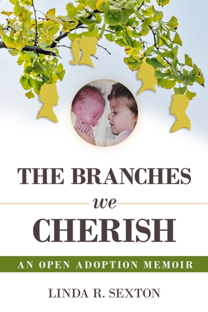 The Branches We Cherish : An Open Adoption Memoir, Hardback Book