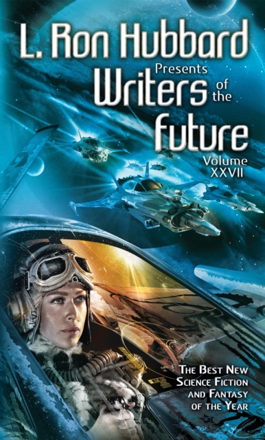 L. Ron Hubbard Presents Writers of the Future Volume 27 : The Best New Science Fiction and Fantasy of the Year, PDF eBook
