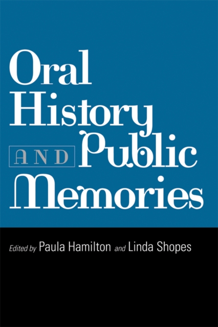 Oral History and Public Memories, Paperback / softback Book