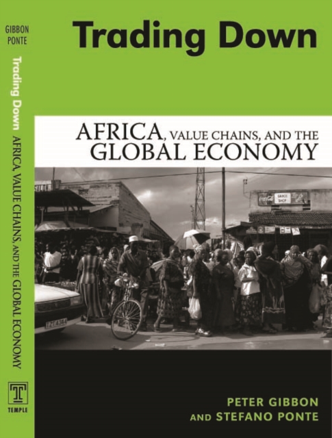 Trading Down : Africa, Value Chains, And The Global Economy, Paperback / softback Book