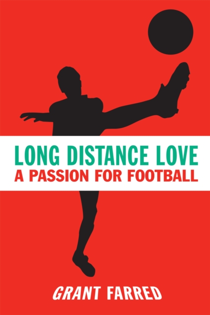 Long Distance Love : A Passion for Football, Paperback / softback Book