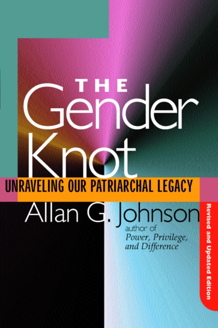 Gender Knot Revised Ed : Unraveling Our Patriarchal Legacy, Hardback Book