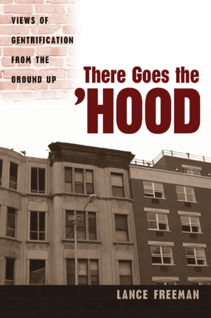 There Goes the Hood : Views of Gentrification from the Ground Up, Paperback / softback Book
