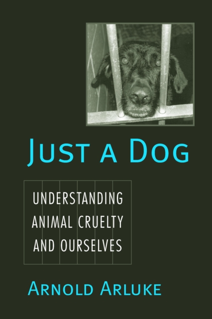 Just a Dog : Animal Cruelty, Self, and Society, Hardback Book