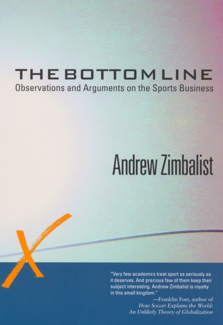 The Bottom Line : Observations and Arguments on the Sports Business, Hardback Book