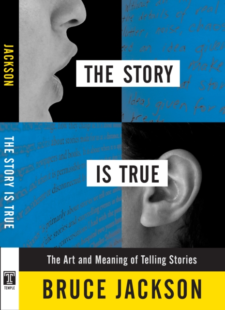 The Story is True : The Art and Meaning of Telling Stories, Hardback Book