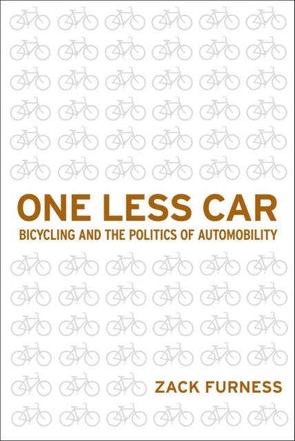One Less Car : Bicycling and the Politics of Automobility, Hardback Book