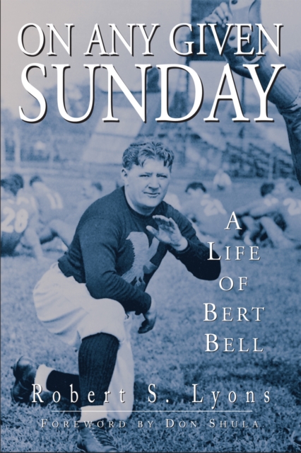 On Any Given Sunday : A Life of Bert Bell, Hardback Book