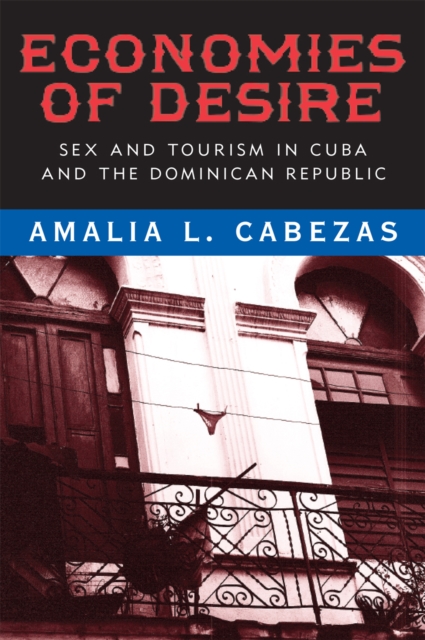 Economies of Desire : Sex and Tourism in Cuba and the Dominican Republic, Hardback Book