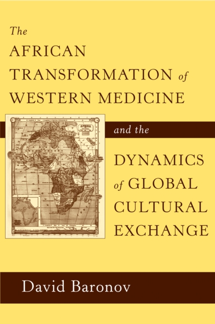 The African Transformation of Western Medicine and the Dynamics of Global Cultural Exchange, PDF eBook