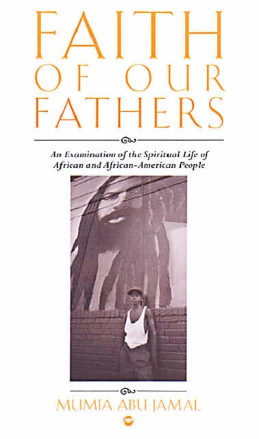 Faith Of Our Fathers : An Examination of the Spiritual Life of African and African-American People, Paperback / softback Book