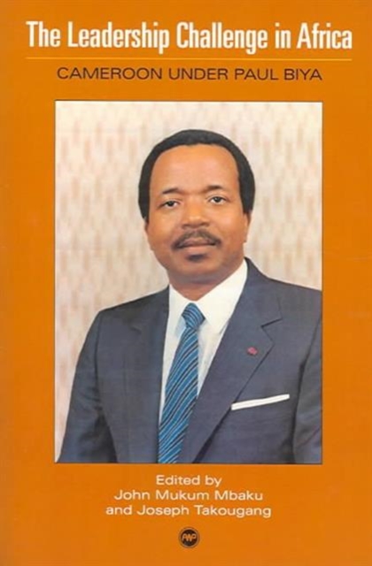 The Leadership Challenge In Africa : Cameroon Under Paul Biya, Paperback / softback Book