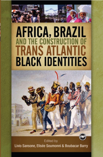 Africa, Brazil And The Construction Of Trans Atlantic Black Identities, Paperback / softback Book