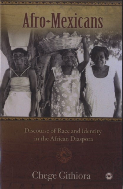 Afro-mexicans : Discourse of Race and Identity in the African Diaspora, Paperback / softback Book
