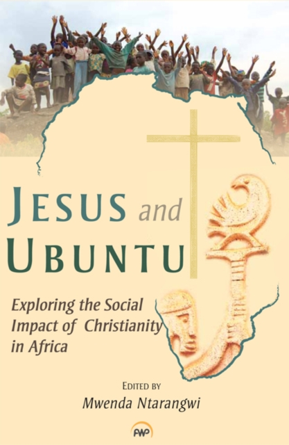 Jesus And Ubuntu : Exploring the Social Impact of Christianity and Africa, Paperback / softback Book