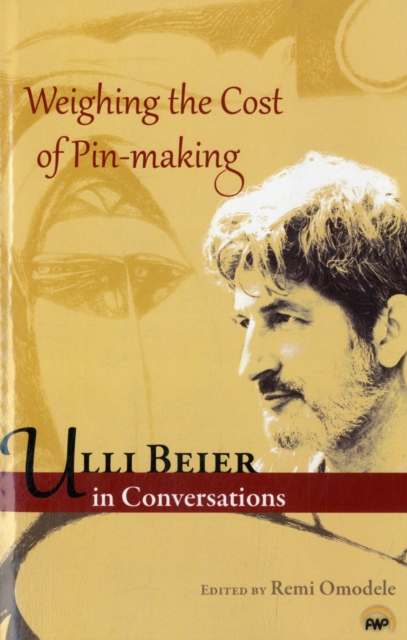 Weighing The Cost Of Pin Making : Ulli Beier in Conversation, Paperback / softback Book
