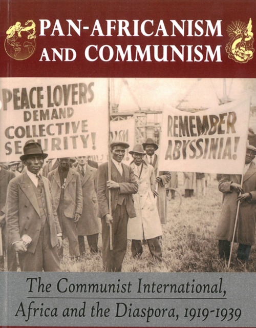 Pan-africanism And Communism : The Communist International, Africa and the Diaspora, 1919-1939, Paperback / softback Book