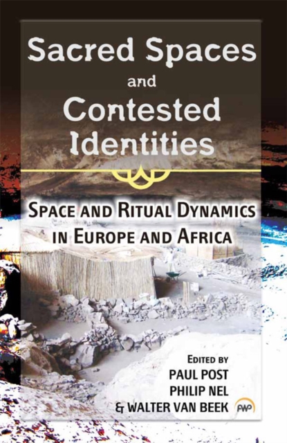 Sacred Spaces And Contested Identities : Space and Ritual Dynamics in Europe and Africa, Paperback / softback Book