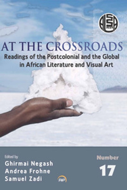 At The Crossroads : Readings of Postcolonial and the Global in African Literature and Visual Art, Paperback / softback Book