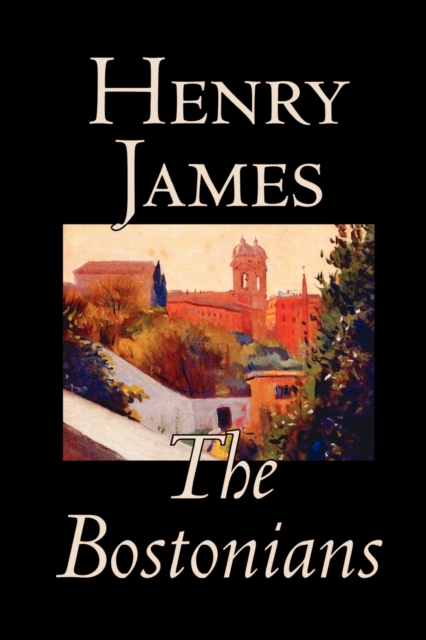 The Bostonians by Henry James, Fiction, Literary, Paperback / softback Book
