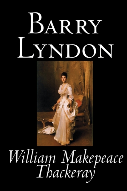 Barry Lyndon by William Makepeace Thackeray, Fiction, Classics, Paperback / softback Book