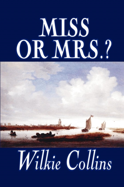 Miss or Mrs.? by Wilkie Collins, Fiction, Classics, Short Stories, Paperback / softback Book