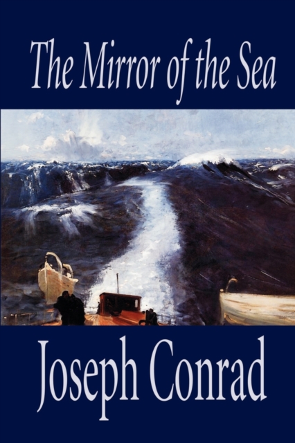 The Mirror of the Sea by Joseph Conrad, Fiction, Paperback / softback Book
