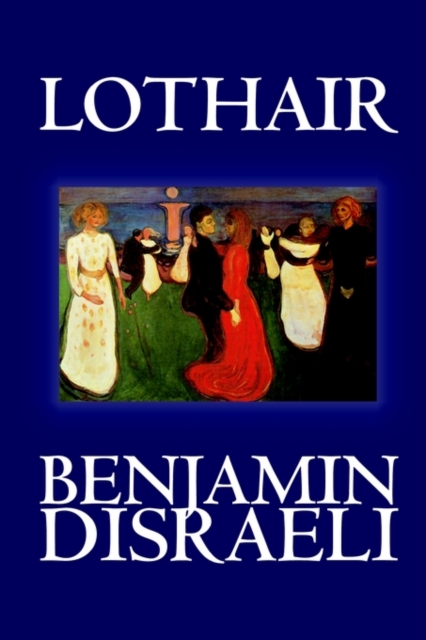 Lothair by Benjamin Disraeli, Fiction, Classics, Paperback / softback Book