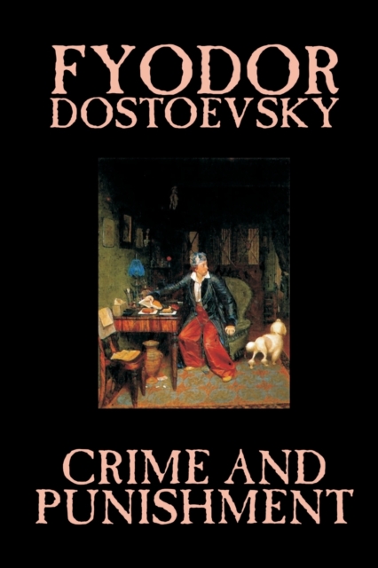 Crime and Punishment by Fyodor M. Dostoevsky, Fiction, Classics, Paperback / softback Book