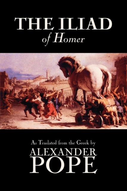 The Iliad by Homer, Classics, Literary Criticism, Ancient and Classical, Poetry, Ancient, Classical & Medieval, Paperback / softback Book