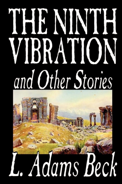 The Ninth Vibration and Other Stories by L. Adams Beck, Fiction, Fantasy, Paperback / softback Book