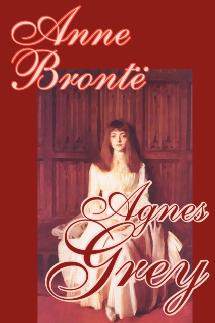 Agnes Grey by Anne Bronte, Fiction, Classics, Paperback / softback Book