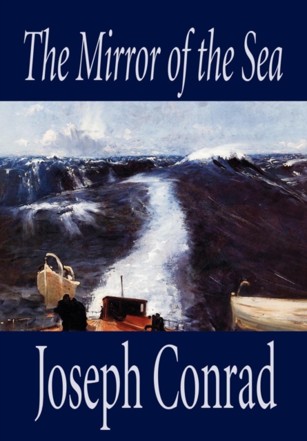 The Mirror of the Sea by Joseph Conrad, Fiction, Hardback Book