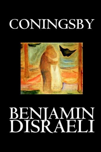 Coningsby by Benjamin Disraeli, Fiction, Classics, Psychological, Hardback Book