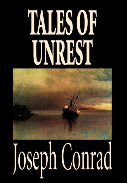 Tales of Unrest by Joseph Conrad, Fiction, Classics, Hardback Book