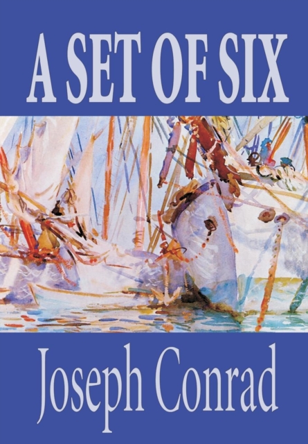 A Set of Six by Joseph Conrad, Fiction, Classics, Short Stories, Hardback Book