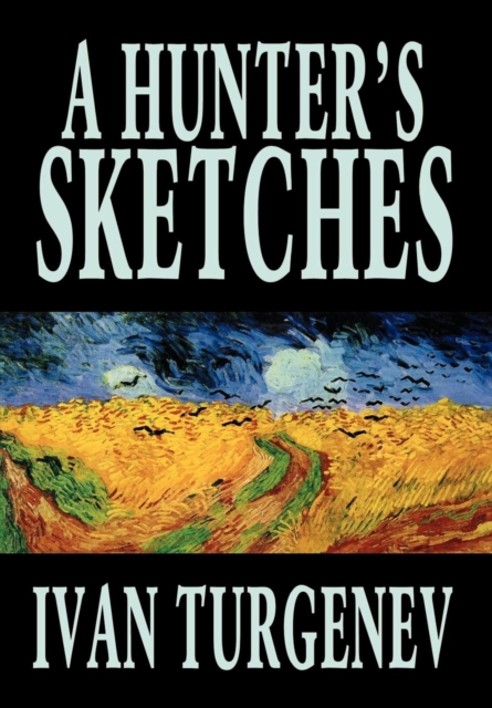 A Hunter's Sketches by Ivan Turgenev, Fiction, Classics, Literary, Short Stories, Hardback Book