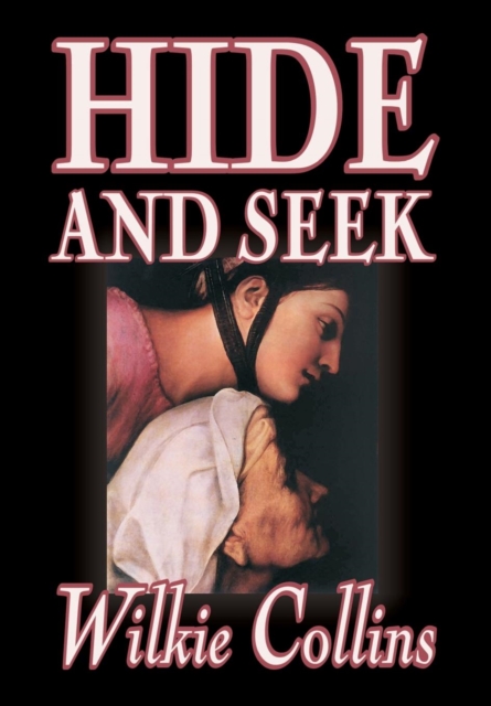 Hide and Seek by Wilkie Collins, Fiction, Classics, Mystery & Detective, Hardback Book