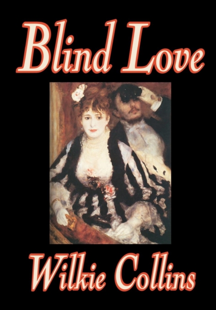 Blind Love by Wilkie Collins, Fiction, Classics, Hardback Book