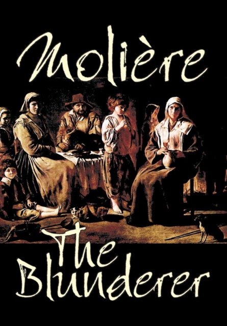 The Blunderer by Moliere, Drama, Hardback Book