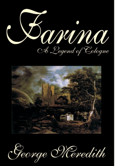 Farina by George Meredith, Fiction, Literary, Romance, Hardback Book