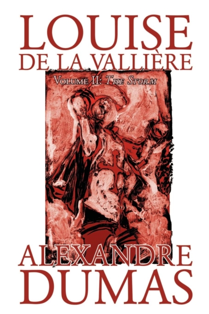 Louise de la Valliere, Vol. II by Alexandre Dumas, Fiction, Literary, Paperback / softback Book