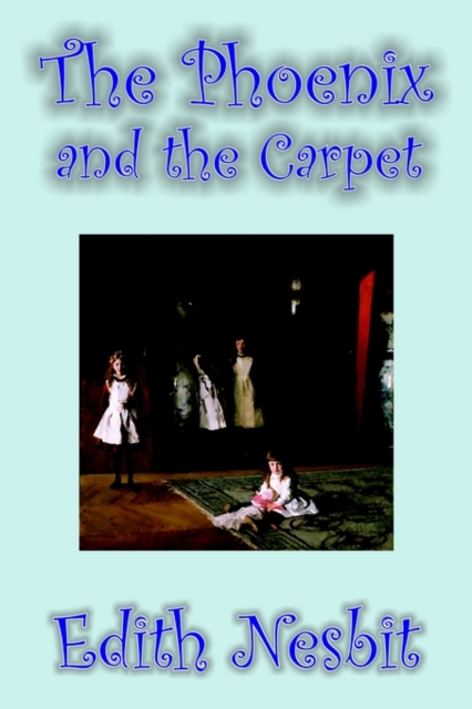 The Phoenix and the Carpet by Edith Nesbit, Fiction, Fantasy & Magic, Hardback Book