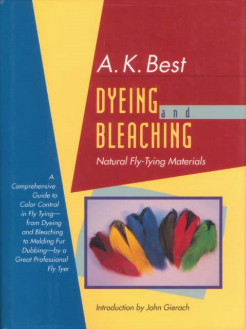 Dyeing and Bleaching : Natural Fly-tying Materials, Hardback Book