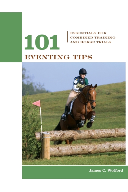 101 Eventing Tips : Essentials For Combined Training And Horse Trials, Paperback / softback Book